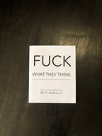 Fu*k What They Think Book By PJ Jenkins Jr.